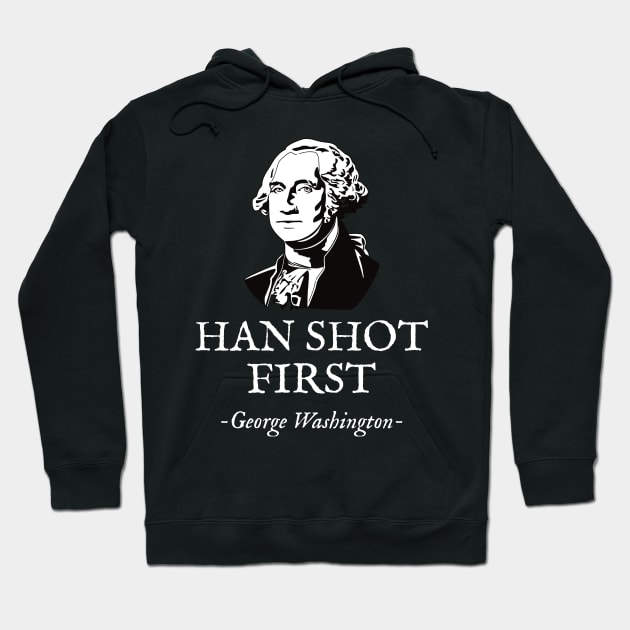 Funny HAN SHOT FIRST George Washington Hoodie by Beltschazar